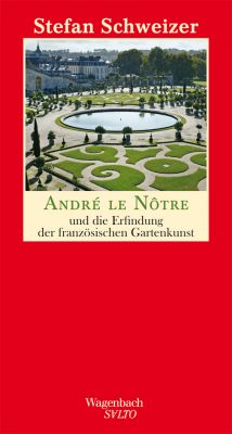 André le Nôtre und die Erfindung der französischen Gartenkunst