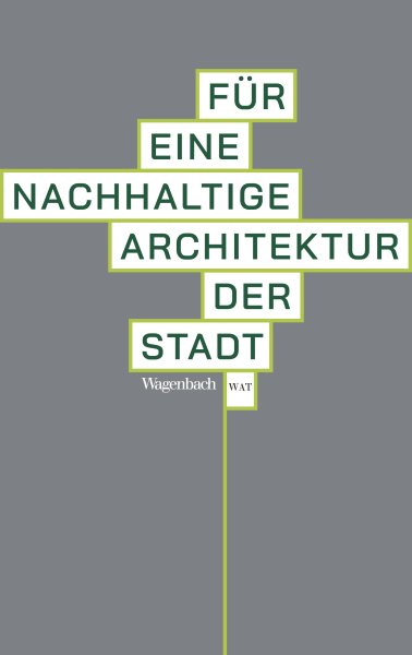 Für eine nachhaltige Architektur der Stadt 