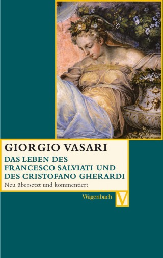 Das Leben des Francesco Salviati und des Cristofano Gherardi